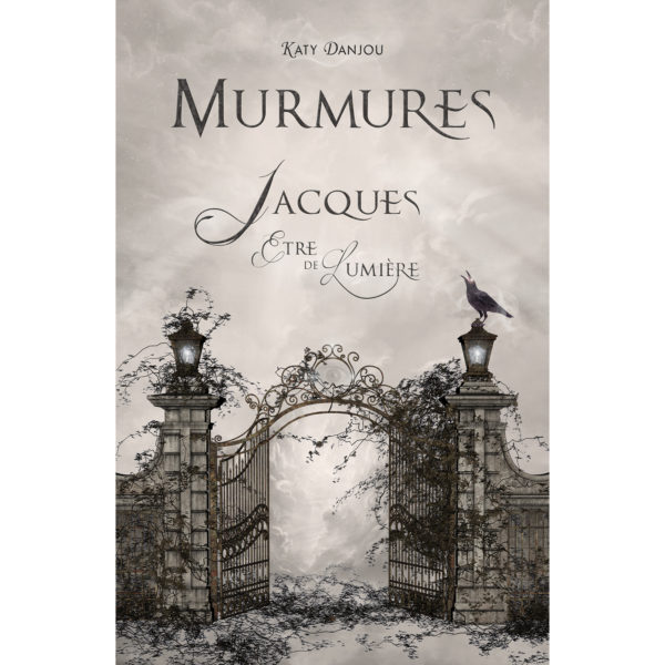 Murmures - Jacques, Être de Lumière - Katy Danjou