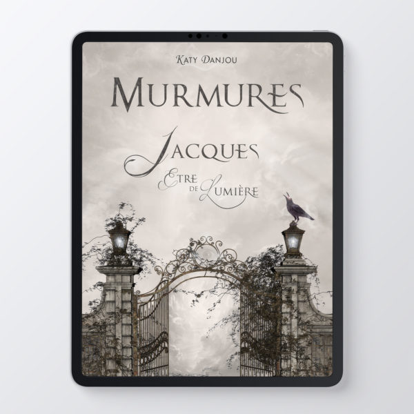 Murmures - Jacques, Être de Lumière - Katy Danjou